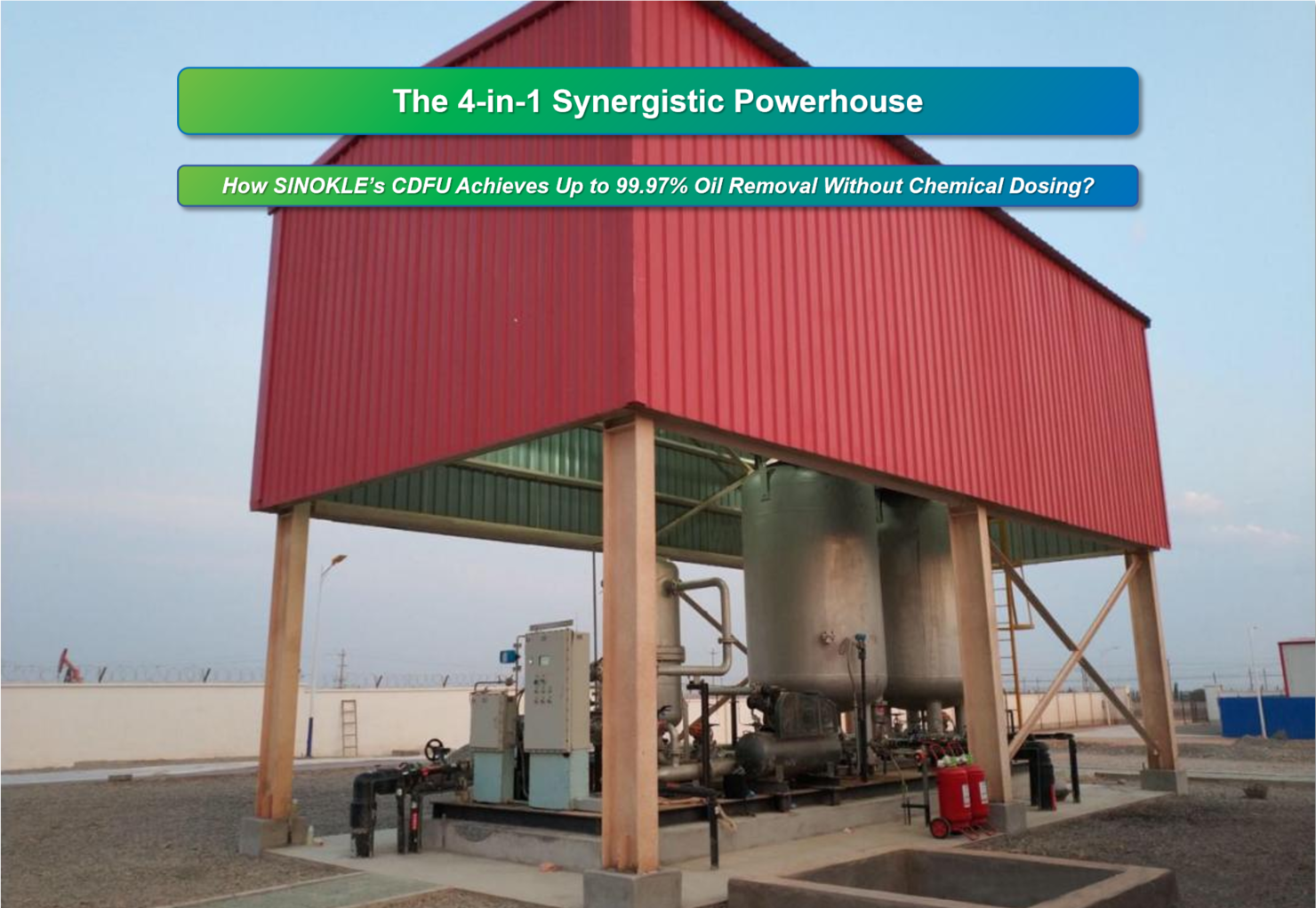 The 4-in-1 Synergistic Powerhouse: How SINOKLE’s CDFU Achieves Up to 99.97% Oil Removal Without Chemical Dosing